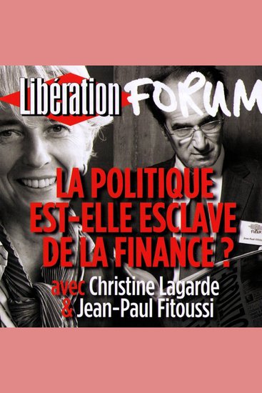 Libération Forum La politique est-elle esclave de la finance ? - cover