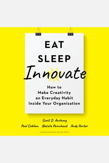 Eat Sleep Innovate - How to Make Creativity an Everyday Habit Inside Your Organization - cover