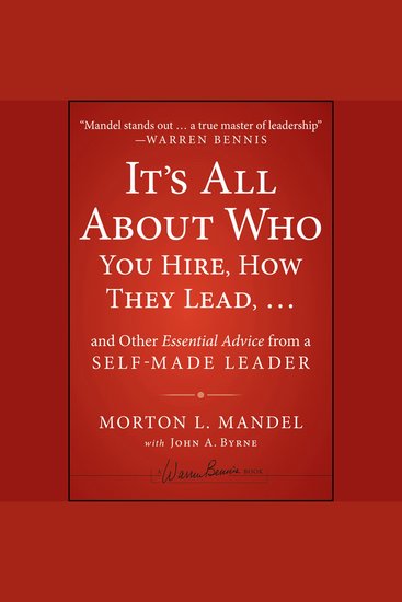 It's All About Who You Hire How They Leadand Other Essential Advice from a Self-Made Leader - cover