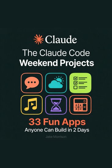 The Claude Code Weekend Projects - 33 Fun Apps Anyone Can Build in 2 Days - cover