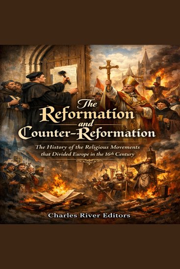 Reformation and Counter-Reformation The: The History of the Religious Movements that Divided Europe in the 16th Century - cover