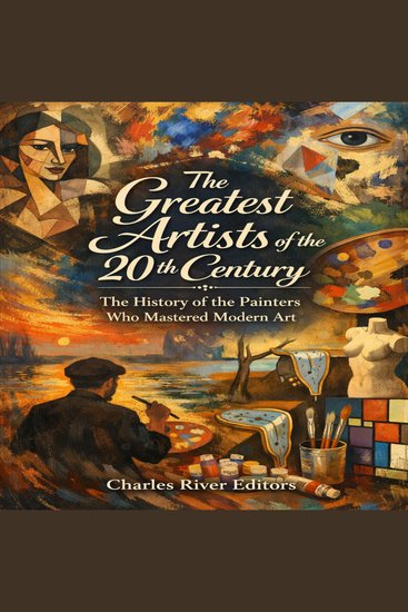 Greatest Artists of the 20th Century The: The History of the Painters Who Mastered Modern Art - cover