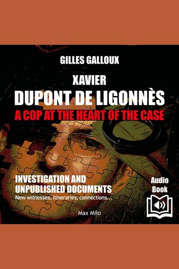 Xavier Dupont de Ligonnès: A Cop at the Heart of the Case - - cover