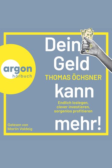 Dein Geld kann mehr! - Endlich loslegen clever investieren sorgenlos profitieren (Ungekürzte Lesung) - cover