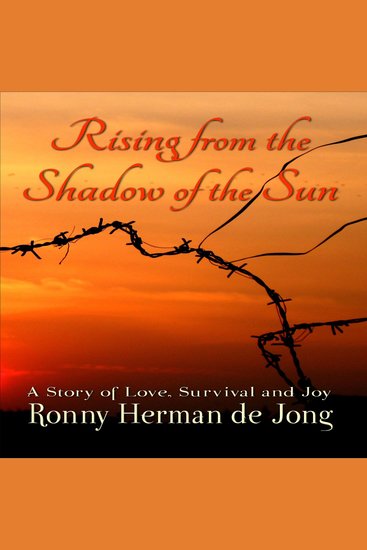 Rising from the Shadow of the Sun - A Story of Love Survival and Joy - cover