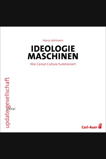 Ideologiemaschinen - Wie Cancel Culture funktioniert - cover