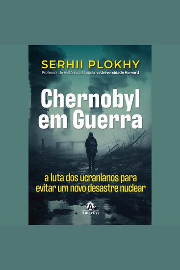 Chernobyl em guerra - A luta dos ucranianos para evitar um novo desastre nuclear - cover