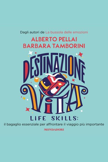Destinazione Vita Life Skills: il bagaglio essenziale per affrontare il viaggio più importante - cover