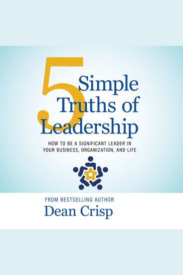 5 Simple Truths of Leadership - How to be a Significant Leader in Your Business Organization and Life - cover
