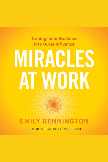 Miracles at Work - Turning Inner Guidance into Outer Influence - cover