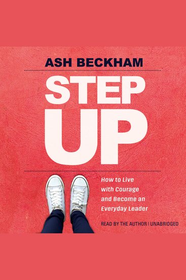 Step Up - How to Live with Courage and Become an Everyday Leader - cover