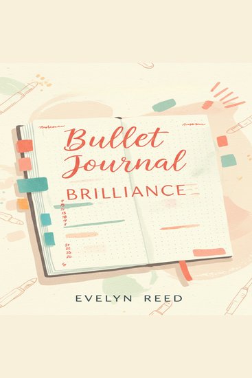 Bullet Journal Brilliance - Unlock Creative Productivity The Ultimate Guide to Mindful Planning and Goal Achievement - cover