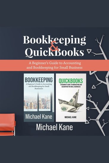 Bookkeeping & QuickBooks - A Beginner’s Guide to Accounting and Bookkeeping for Small Business - cover