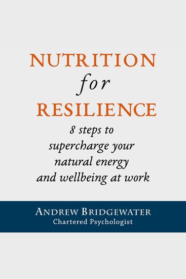 Nutrition for Resilience - 8 steps to supercharge your natural energy and wellbeing at work - cover
