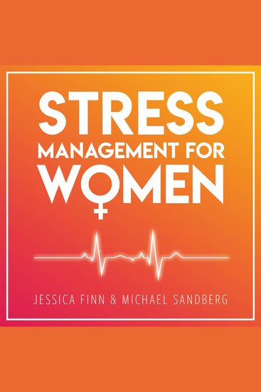 STRESS MANAGEMENT FOR WOMEN - FROM CHAOS TO HARMONY - Create a good flow in your work and relationships - cover