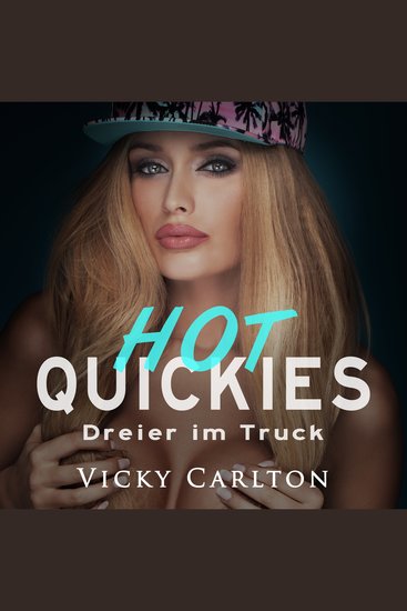 Dreier im Truck Hot Quickies - Erotik-Hörbuch - cover