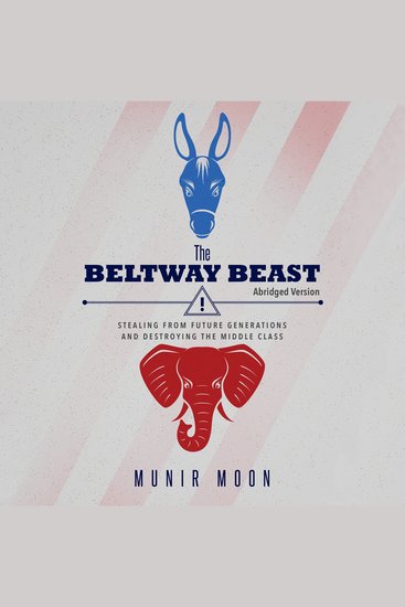 The Beltway Beast - Stealing from Future Generations and Destroying the Middle Class - cover