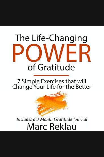 The Life-Changing Power of Gratitude - 7 Simple Exercises that will Change Your Life for the Better Includes a 3 Month Gratitude Journal - cover