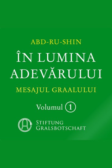 În Lumina Adevărului - Mesajul Graalului - Volumul 1 - cover