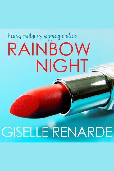 Rainbow Night - Kinky Partner Swapping Erotica - cover