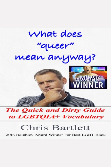 What Does Queer Mean Anyway? - The Quick and Dirty Guide to LGBTQIA+ Vocabulary - cover