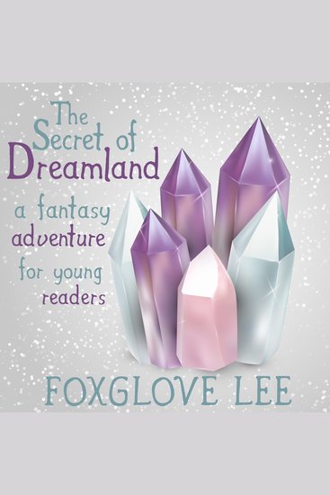 The Secret of Dreamland - A Fantasy Adventure for Young Readers - cover