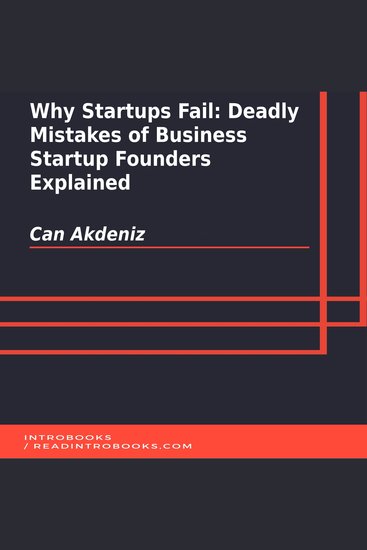 Why Startups Fail: Deadly Mistakes of Business Startup Founders Explained - cover