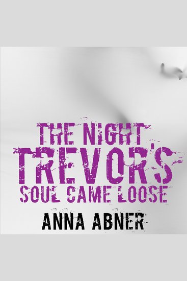 The Night Trevor's Soul Came Loose - A Short Ghost Story - cover