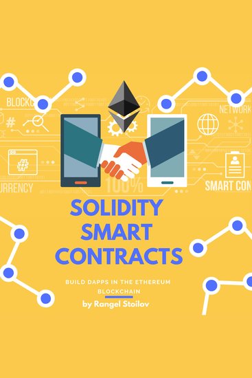 Solidity Smart Contracts: Build DApps In The Ethereum Blockchain - cover