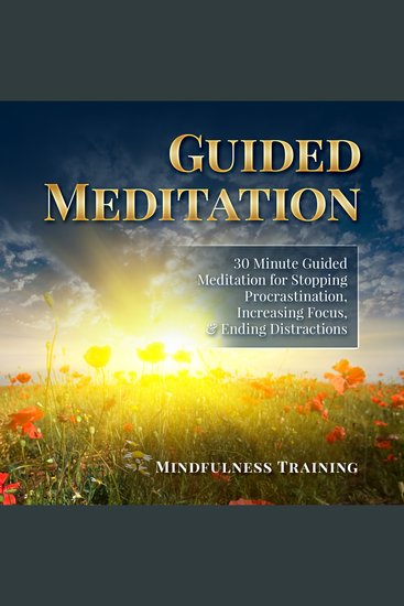 Guided Meditation - 30 Minute Guided Meditation for Stopping Procrastination Increasing Focus & Ending Distractions - cover