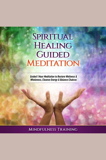 Spiritual Healing Guided Meditation - Guided 1 Hour Hypnosis to Restore Wellness & Wholeness Cleanse Energy & Balance Chakras - cover