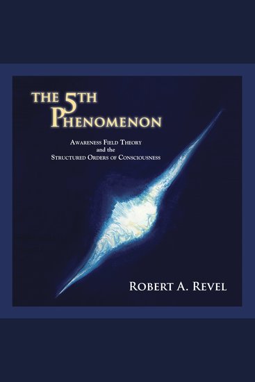 The 5th Phenomenon - Awareness Field Theory and the Structured Orders of Consciousness - cover