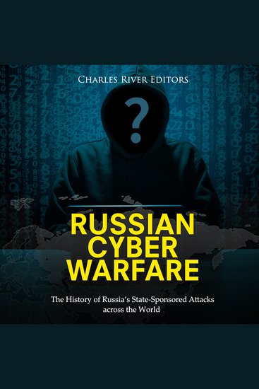 Russian Cyber Warfare: The History of Russia’s State-Sponsored Attacks across the World - cover