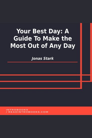 Your Best Day: A Guide To Make the Most Out of Any Day - cover