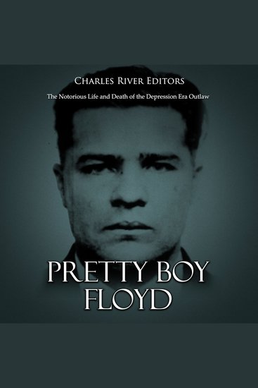 Pretty Boy Floyd: The Notorious Life and Death of the Depression Era Outlaw - cover