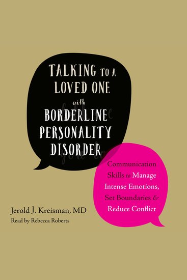 Talking to a Loved One with Borderline Personality Disorder - Communication Skills to Manage Intense Emotions Set Boundaries and Reduce Conflict - cover