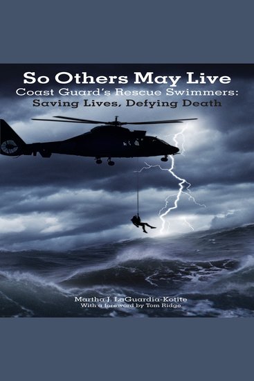 So Others May Live: Coast Guard's Rescue Swimmers Saving Lives Defying Death - cover