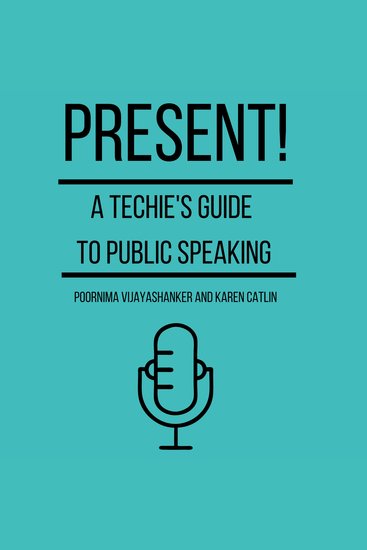 Present! A Techie's Guide To Public Speaking - cover