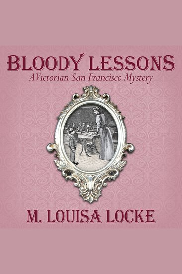Bloody Lessons - A Victorian San Francisco Mystery - cover