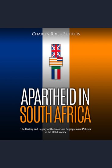 Apartheid in South Africa: The History and Legacy of the Notorious Segregationist Policies in the 20th Century - cover