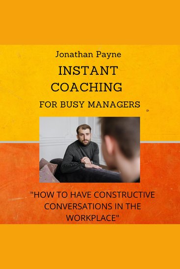 Instant Coaching for Busy Managers - How to have Constructive Conversations in the Workplace - cover