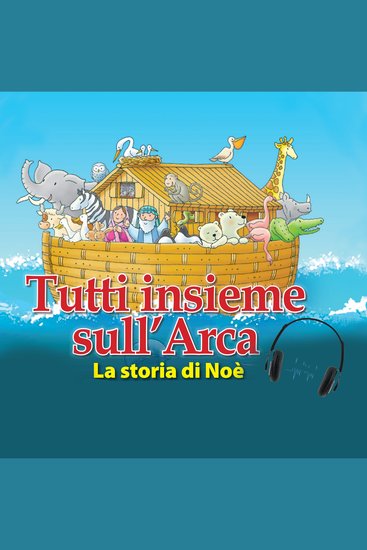 Tutti insieme sull'Arca - La storia di Noè - cover