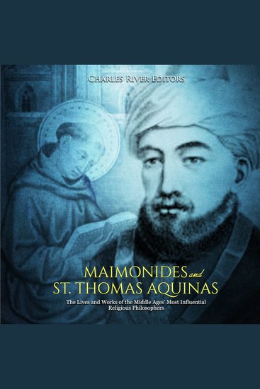 Maimonides and St Thomas Aquinas: The Lives and Works of the Middle Ages’ Most Influential Religious Philosophers - cover