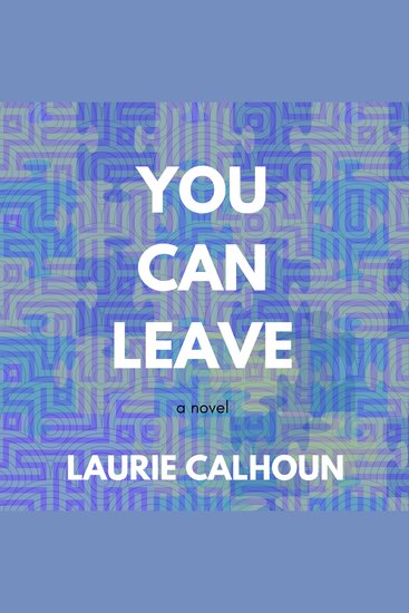 You Can Leave - a novel - cover