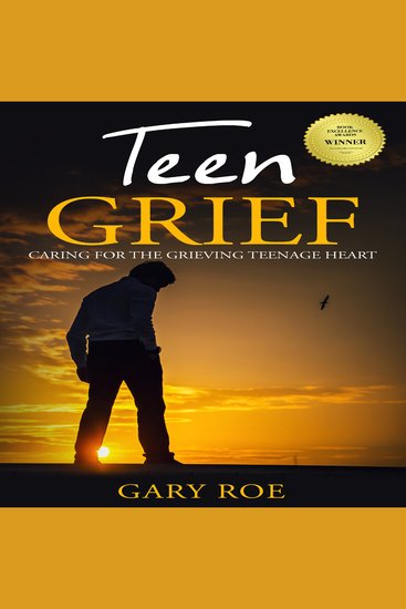 Teen Grief: Caring for the Grieving Teenage Heart - cover