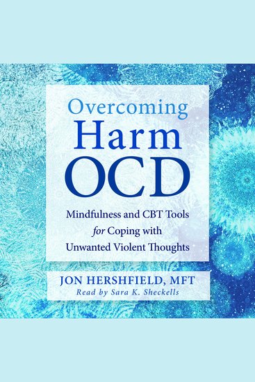 Overcoming Harm OCD - Mindfulness and CBT Tools for Coping with Unwanted Violent Thoughts - cover