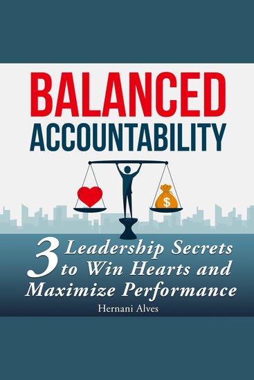 Accountability Balanced - Leadership Secrets to Win Hearts and Maximize Performance - cover