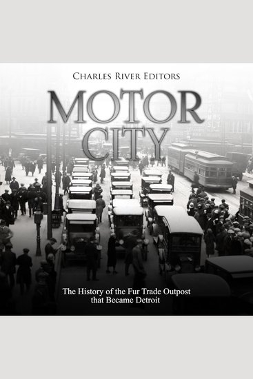 Motor City: The History of the Fur Trade Outpost that Became Detroit - cover
