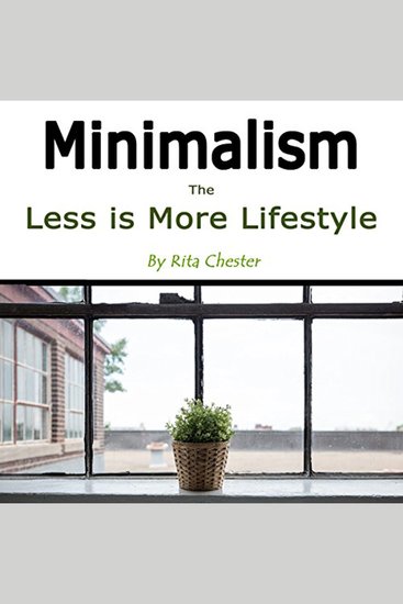 Minimalism - The Less Is More Lifestyle - cover