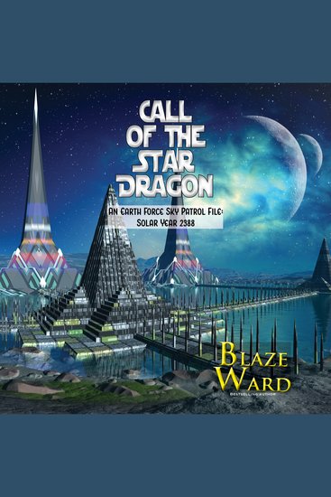Call of the Star Dragon - An Earth Force Sky Patrol File: Solar Year 2388 - cover